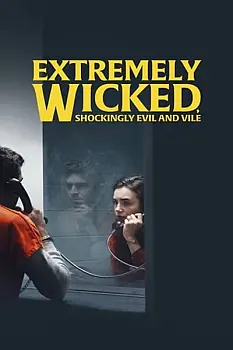 Extremely Wicked Shockingly Evil and Vile