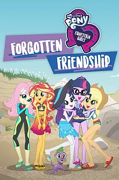 My Little Pony Equestria Girls: Unutulmuş Arkadaşlık