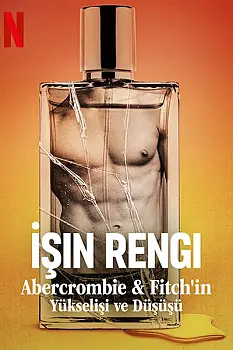 İşin Rengi: Abercrombie & Fitch'in Yükselişi Ve Düşüşü